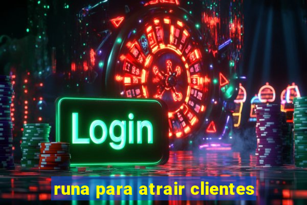 runa para atrair clientes